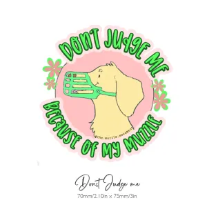 'Don't judge me because of my muzzle' Sticker