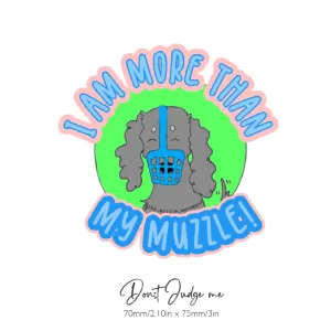 'I am more than my muzzle' Sticker